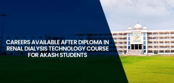 Careers after Diploma in Renal Dialysis Technology from Akash Institute of Paramedical Sciences