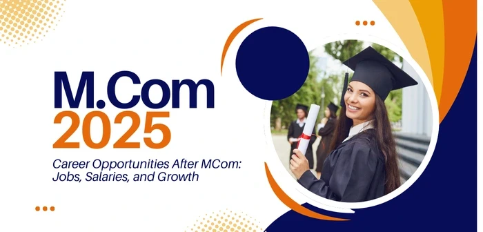 Career Opportunities After MCom in 2025: Jobs, Salaries, and Growth